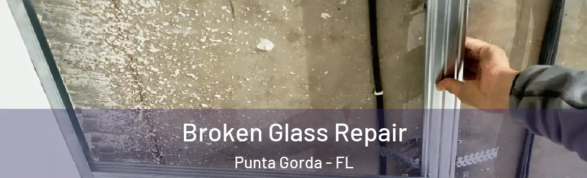 Broken Glass Repair Punta Gorda - FL