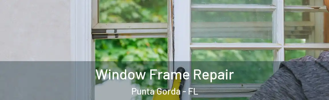 Window Frame Repair Punta Gorda - FL